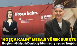 “Hoşça kalın” mesajı yürek burktu: Başkan Gülşah Durbay Manisa’yı yasa boğdu