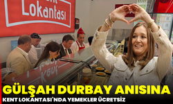 Gülşah Durbay anısına Kent Lokantası’nda yemekler ücretsiz