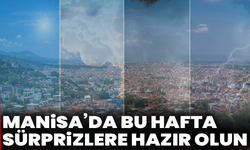 Manisa’da bu hafta sürprizlere hazır olun