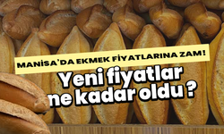 Manisa’da ekmek fiyatlarına zam! Yeni fiyatlar ne kadar oldu ?