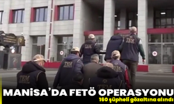Manisa’da FETÖ operasyonu: 160 şüpheli gözaltına alındı