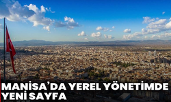 Manisa’da Yerel Yönetimde Yeni Sayfa