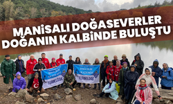 Manisalı doğaseverler doğanın kalbinde buluştu