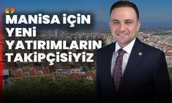 Murat Baybatur: Manisa için yeni yatırımların takipçisiyiz