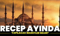 Recep ayında yapılacak ibadetler neler?