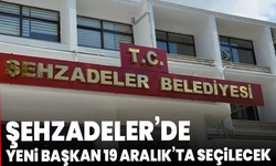 Şehzadeler’de yeni başkan 19 Aralık’ta seçilecek