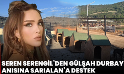 Seren Serengil’den Gülşah Durbay anısına Sarıalan’a destek