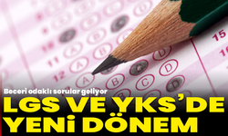 LGS ve YKS’de yeni dönem: Beceri odaklı sorular geliyor