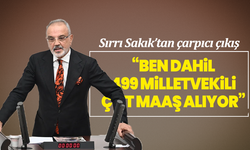 Sırrı Sakık’tan çarpıcı çıkış: “Ben dahil 499 milletvekili çift maaş alıyor”