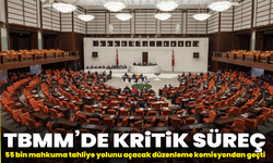 TBMM’de kritik süreç: 55 bin mahkuma tahliye yolunu açacak düzenleme komisyondan geçti