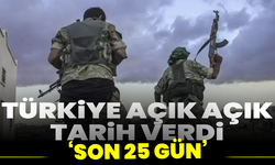 Türkiye açık açık tarih verdi: ‘Son 25 gün’