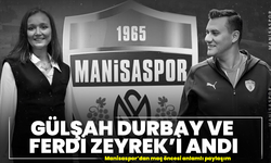 Manisaspor'dan maç öncesi anlamlı paylaşım: Gülşah Durbay ve Ferdi Zeyrek'i andı