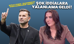 Sevilay Yılman "Okan Buruk da İfadeye Çağrılabilir" Demişti... Şok İddialara Yalanlama Geldi!