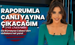 Ela Rümeysa Cebeci’den iddialara net yanıt: “Raporumla canlı yayına çıkacağım”