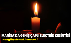 Manisa'da Geniş Çaplı Elektrik Kesintisi: Hangi İlçeler Etkilenecek?