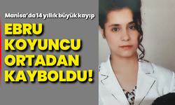 Manisa’da 14 yıllık büyük kayıp: Ebru Koyuncu ortadan kayboldu!