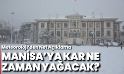 Manisa’ya Kar Ne Zaman Yağacak? Meteoroloji’den Net Açıklama