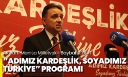 AK Parti Manisa Milletvekili Baybatur’dan “Adımız Kardeşlik, Soyadımız Türkiye” programı