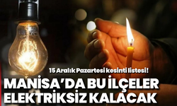 Manisa’da bu ilçeler elektriksiz kalacak: 15 Aralık Pazartesi kesinti listesi!