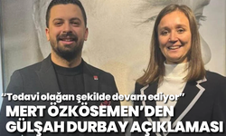 CHP İlçe Başkanı Özkösemen’den Gülşah Durbay açıklaması: “Tedavi Olağan Şekilde Devam Ediyor”