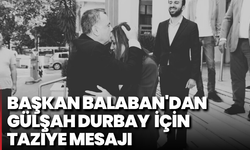 Başkan Balaban'dan Gülşah Durbay taziye mesajı