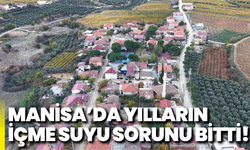 Manisa'da yılların içme suyu sorunu bitti!