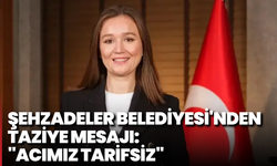 Şehzadeler Belediyesi'nden taziye mesajı: "Acımız tarifsiz"