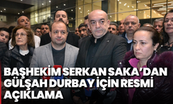 Başhekim Serkan Saka’dan Gülşah Durbay için resmi açıklama