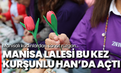 Manisa Lalesi bu kez Kurşunlu Han’da açtı: Manisalı kadınlardan sanat rüzgarı…