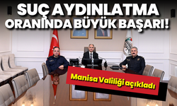 Manisa Valiliği açıkladı: Suç aydınlatma oranında büyük başarı!