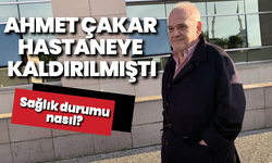 Ahmet Çakar hastaneye kaldırılmıştı: Sağlık durumu nasıl?