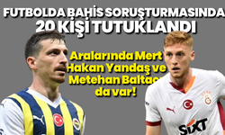 Futbolda bahis soruşturması büyüyor: 20 kişi tutuklandı!