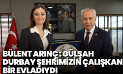 Bülent Arınç : Gülşah Durbay şehrimizin çalışkan bir evladıydı