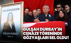 Gülşah Durbay'ın cenaze töreninde gözyaşları sel oldu!