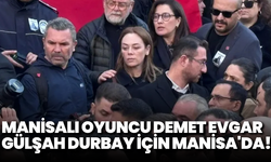 Manisalı oyuncu Demet Evgar, Gülşah Durbay için Manisa'da!