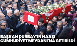 Başkan Durbay'ın naaşı Cumhuriyet Meydanı'na getirildi