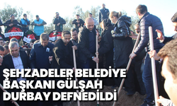 Şehzadeler Belediye Başkanı Gülşah Durbay defnedildi