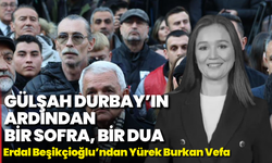 Gülşah Durbay’ın Ardından Bir Sofra, Bir Dua: Beşikçioğlu’ndan Yürek Burkan Vefa