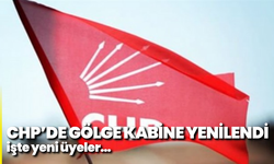 CHP’de Gölge Kabine yenilendi: işte yeni üyeler…