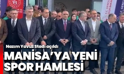 Manisa’ya yeni spor hamlesi: Nazım Yavuz Stadı açıldı