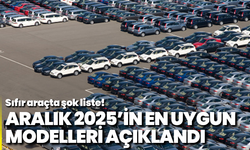 Sıfır araçta şok liste! Aralık 2025’in en uygun modelleri açıklandı