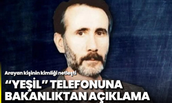 “Yeşil” telefonuna Bakanlıktan açıklama: Arayan kişinin kimliği netleşti