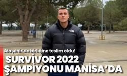 Survivor 2022 Şampiyonu Manisa’da: Alaşehir’de birliğine teslim oldu!