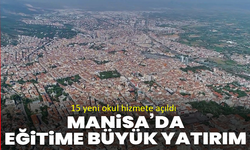 Valilik duyurdu: Manisa’ya bir yılda 15 yeni okul kazandırıldı