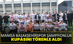 Manisa Başakşehirspor şampiyonluk kupasını törenle aldı
