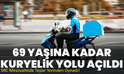 69 Yaşına Kadar Kuryelik Yolu Açıldı: SRC Mevzuatında Taşlar Yerinden Oynadı!
