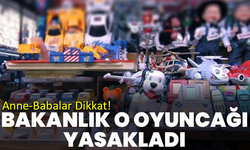 Anne-Babalar Dikkat! Bakanlık O Oyuncağı Yasakladı: Raflardan Acilen Toplatılıyor!
