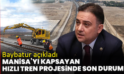 Manisa’yı Kapsayan Hızlı Tren Projesinde Son Durum: Baybatur Açıkladı