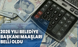 2026 yılı belediye başkanı maaşları belli oldu