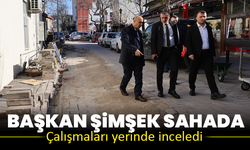 Başkan Şimşek sahada: Çalışmaları yerinde inceledi
